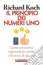 Il principio dei Numeri Uno: Come arricchirsi scoprendo per primi i business di successo. E-book. Formato PDF