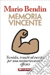 Memoria vincente: Tecniche, trucchi ed esercizi per una memorizzazione efficace. E-book. Formato EPUB ebook di Mario Bendin