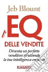 L'EQ delle vendite: Diventa un perfetto venditore sfruttando la tua intelligenza emotiva. E-book. Formato EPUB ebook di Jeb Blount