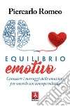 Equilibrio emotivo: Conoscere i messaggi delle emozioni per viverle con consapevolezza. E-book. Formato EPUB ebook