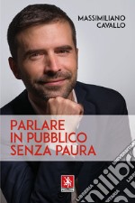 Parlare in pubblico senza paura. E-book. Formato EPUB ebook