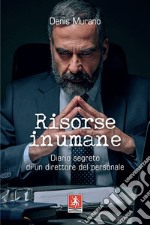 Risorse inumane: Diario segreto di un direttore del personale. E-book. Formato PDF