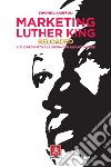 Marketing Luther King Reloaded: Il tuo prodotto è la storia che sai raccontare. E-book. Formato PDF ebook