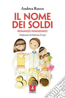 Il nome dei soldi: Romanzo finanziario. E-book. Formato EPUB ebook di Andrea Rocco