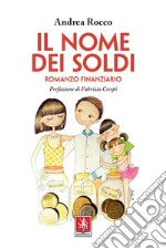 Il nome dei soldi: Romanzo finanziario. E-book. Formato EPUB ebook