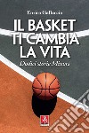 Il basket ti cambia la vita: Dodici storie Minors. E-book. Formato PDF ebook