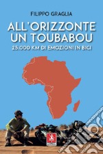 All'orizzonte un toubabou: 25.000 km di emozioni in bici. E-book. Formato EPUB ebook