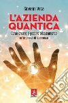 L'azienda quantica: Come creare e gestire olisticamente un'impresa di successo. E-book. Formato EPUB ebook di Giovanni Vota