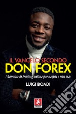 Il Vangelo secondo Don Forex: Manuale di trading online per neofiti e non solo. E-book. Formato EPUB ebook