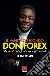 Il Vangelo secondo Don Forex: Manuale di trading online per neofiti e non solo. E-book. Formato EPUB ebook di Luigi Boadi