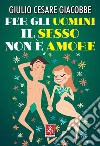 Per gli uomini il sesso non è amore. E-book. Formato EPUB ebook