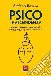 Psicotrascendenza: Come vincere i risentimenti e raggiungere pace e benessere. E-book. Formato EPUB ebook di Stefano Bovero