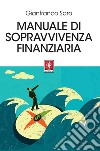 Manuale di sopravvivenza finanziaria. E-book. Formato EPUB ebook
