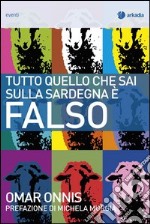 Tutto quello che sai sulla Sardegna è falso. E-book. Formato EPUB ebook