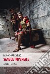 Sangue imperiale. E-book. Formato EPUB ebook