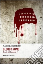 Bloody Rome: Ricordi dall'Epidemia Z. E-book. Formato EPUB ebook