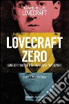 Lovecraft Zero: I migliori racconti in una nuova traduzione. E-book. Formato EPUB ebook