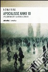 Apocalisse Anno 10: Viaggio nell'Italia degli zombie. E-book. Formato EPUB ebook