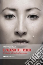 Il palazzo del freddo. Un'indagine dell'ispettore Sangermano. E-book. Formato EPUB ebook