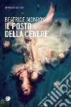 Il posto della cenere. E-book. Formato EPUB ebook di Beatrice Monroy