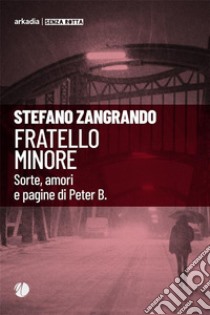 Fratello minore. E-book. Formato EPUB ebook di Stefano Zangrando