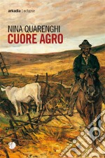 Cuore agro. E-book. Formato EPUB ebook