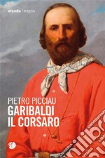 Garibaldi il corsaro. E-book. Formato EPUB