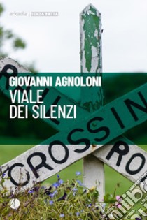 Viale dei silenzi. E-book. Formato EPUB ebook di Giovanni Agnoloni