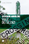 Viale dei silenzi. E-book. Formato EPUB ebook di Giovanni Agnoloni