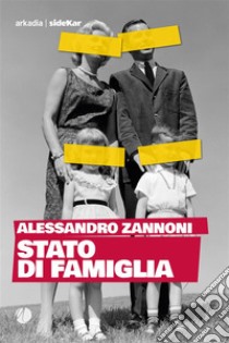 Stato di famiglia. E-book. Formato EPUB ebook di Alessandro Zannoni