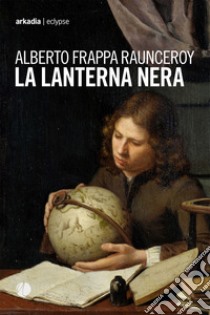 La lanterna nera. E-book. Formato EPUB ebook di Alberto Frappa Raunceroy