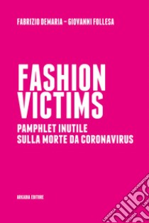 Fashion VictimsPamphlet inutile sulla morte da Coronavirus. E-book. Formato EPUB ebook di Giovanni Follesa