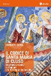 Il Codice di Santa Maria di ClusoUna fonte preziosa su Cagliari e la Sardegna medioevale. E-book. Formato EPUB ebook