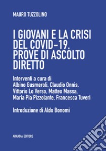 I giovani e la crisi del covid-19Prove di ascolto diretto. E-book. Formato EPUB ebook di Mauro Tuzzolino