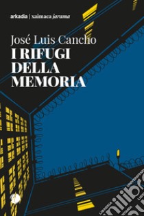 I rifugi della memoria. E-book. Formato EPUB ebook di José Luis Cancho