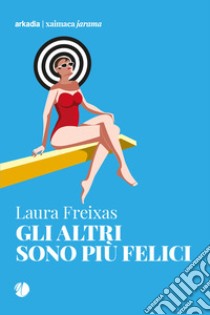 Gli altri sono più felici. E-book. Formato EPUB ebook di Laura Freixas