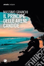 Il Principe delle Arene Candide. E-book. Formato EPUB