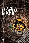 La Chimera di Vasari. E-book. Formato EPUB ebook