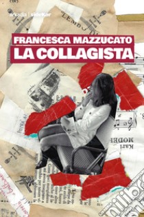 La collagista. E-book. Formato EPUB ebook di Francesca Mazzucato