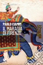 Il maragià di Firenze. E-book. Formato EPUB