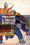 Il maragià di Firenze. E-book. Formato EPUB ebook di Paolo Ciampi