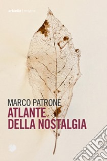 Atlante della nostalgia. E-book. Formato EPUB ebook di Marco Patrone