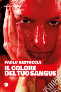 Il colore del tuo sangue. E-book. Formato EPUB ebook di Restuccia Paolo