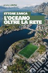 L&apos;oceano oltre la rete. E-book. Formato EPUB ebook