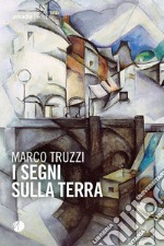 I segni sulla terra. E-book. Formato EPUB ebook