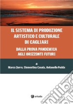 Il sistema di produzione artistico e culturale di CagliariDalla prova pandemia agli orizzonti futuri. E-book. Formato EPUB ebook