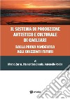 Il sistema di produzione artistico e culturale di CagliariDalla prova pandemia agli orizzonti futuri. E-book. Formato EPUB ebook di Marco Zurru