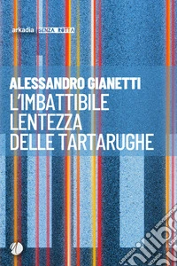 L'imbattibile lentezza delle tartarughe. E-book. Formato EPUB ebook