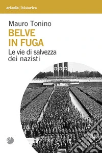 Belve in fugaLe vie di salvezza dei nazisti. E-book. Formato EPUB ebook