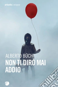 Non ti dirò mai addio. E-book. Formato EPUB ebook